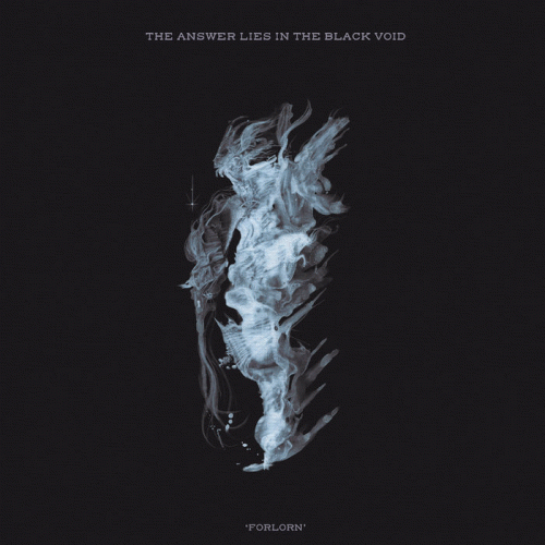 The Answer Lies In The Black Void : Forlorn